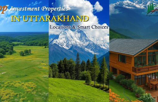 Top Investment Properties in Uttarakhand – Best Locations & Smart Choices